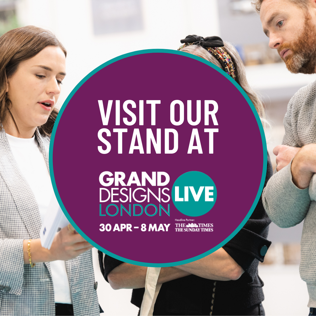 Come see us at Grand Designs Live! 30th April to 8th May.